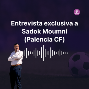 Entrevista a Sadok Moumni, presidente del Palencia CF